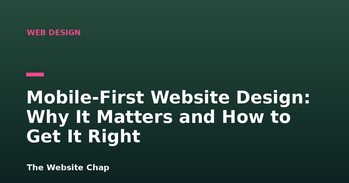 Mobile-First Website Design: Why It Matters and How to Get It Right